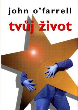 Kniha: Tvůj život - O´Farrell John