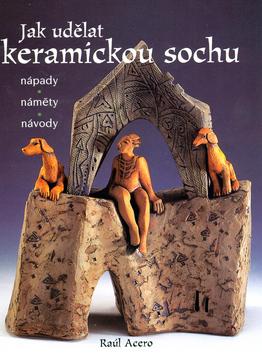 Kniha: Jak udělat keramickou sochukolektív autorov