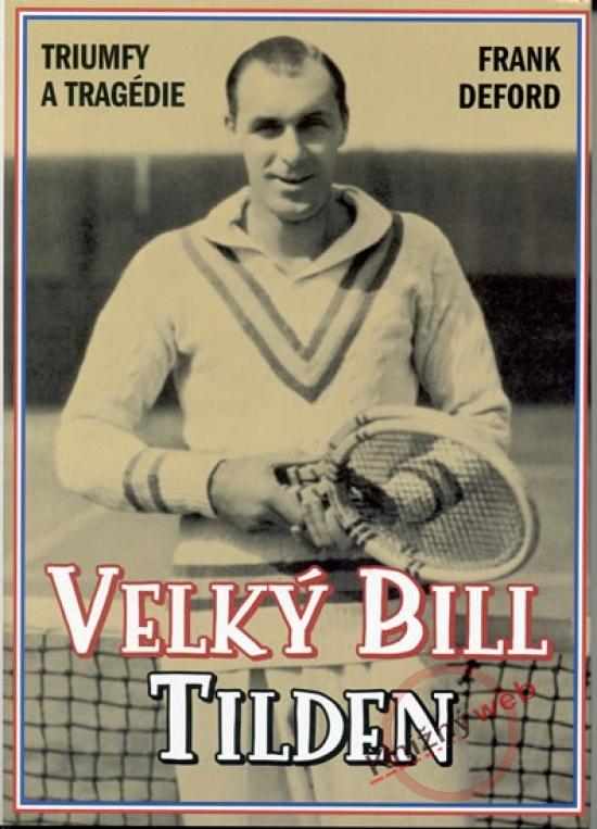 Kniha: Velký Bill Tilden - Deford Frank