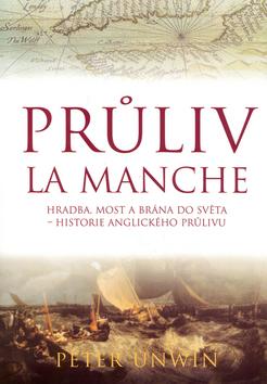 Kniha: Průliv La Manche - Unwin Peter