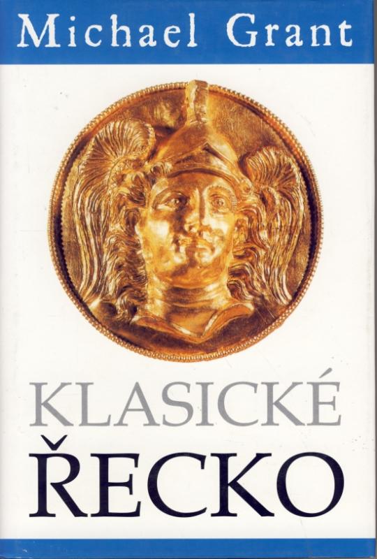 Kniha: Klasické Řecko - Grant Michael