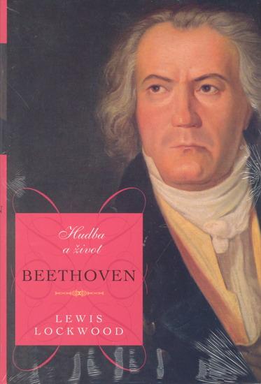 Kniha: Beethoven - Hudba a život - Lockwood Lewis