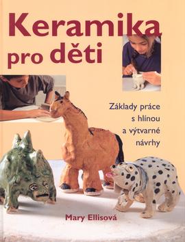 Kniha: Keramika pro děti - Mary Ellisová