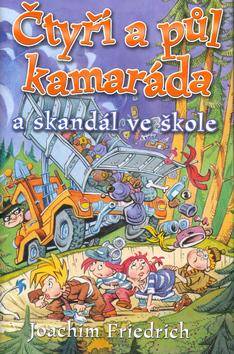 Kniha: Čtyři a půl kamaráda a skandál ve škole - Joachim Friedrich; Libor Páv