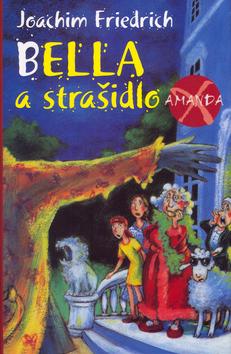 Kniha: Bella a strašidlo - Joachim Friedrich; Edda Skibbe