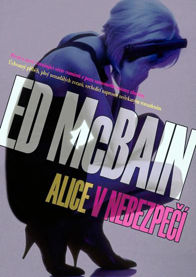 Kniha: Alice v nebezpečí - McBain Ed