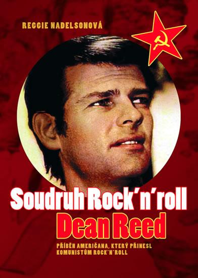 Kniha: Soudruh Rock´n´roll - Dean Reed - Nadelsonová Reggie