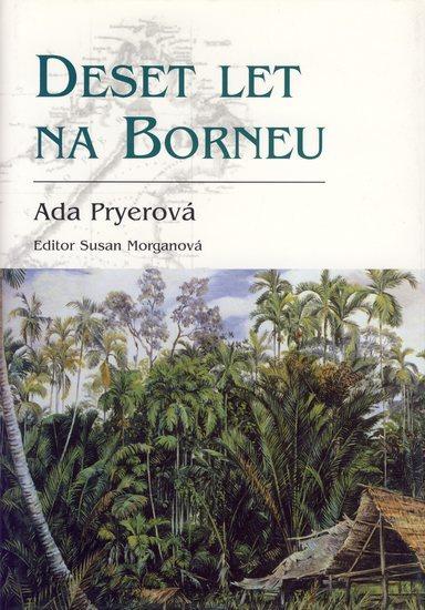 Kniha: Deset let na Borneu - Pryerová Ada