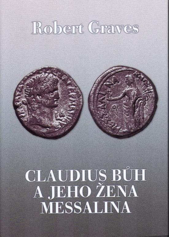 Kniha: Claudius Bůh a jeho žena Messalina - Graves Robert