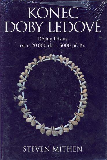 Kniha: Konec doby ledové - Mithen Steven