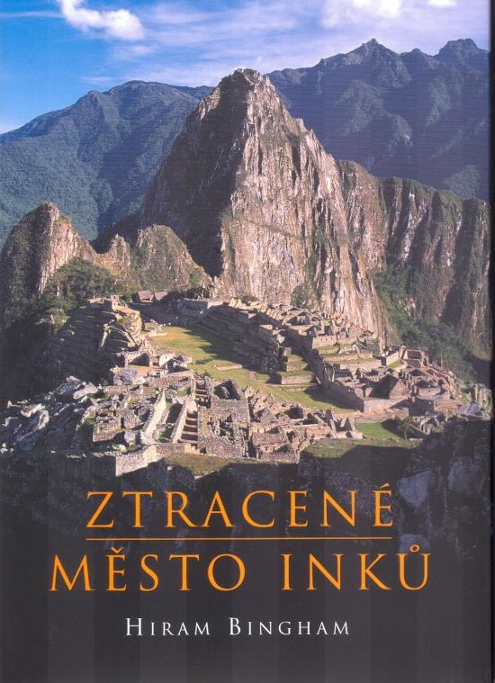 Kniha: Ztracené město Inků - Bingham Harry
