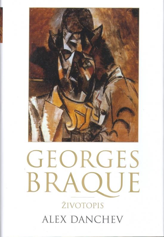 Kniha: Georges Braque- životopis - Danchev Alex
