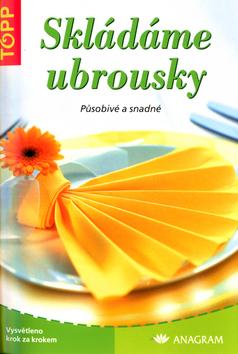 Kniha: Skládáme ubrousky snadné a působivéautor neuvedený