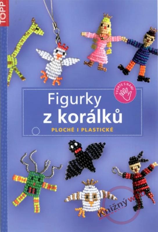 Kniha: Figurky z korálků - Ploché i plastické - TOPPautor neuvedený