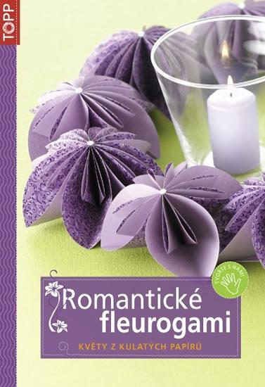 Kniha: Romantické fleurogami - Květy z kulatých papírů - TOPPautor neuvedený