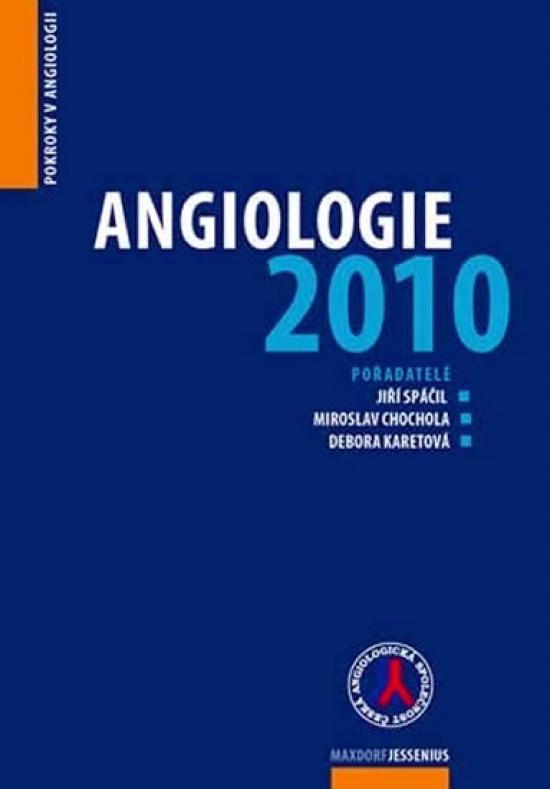 Kniha: Angiologie 2010 - Pokroky v angiologii - Spáčil a kol. Jiří