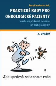 Praktické rady pro onkologické pacienty aneb Jak překonat nesnáze při léčbě rakoviny - 2. vydání