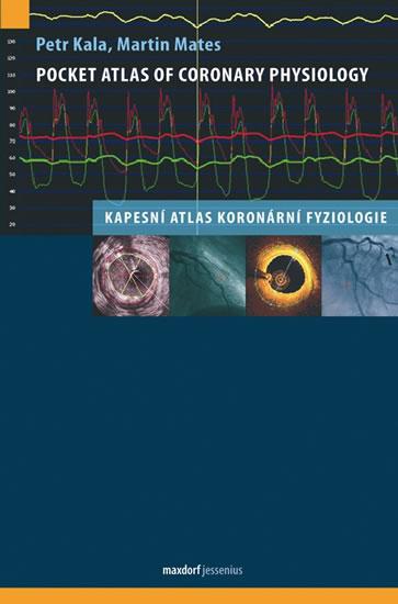 Kniha: Pocket Atlas of Coronary Physiology – Kapesní atlas koronární fyziologie - Kala, Mates Martin, Petr