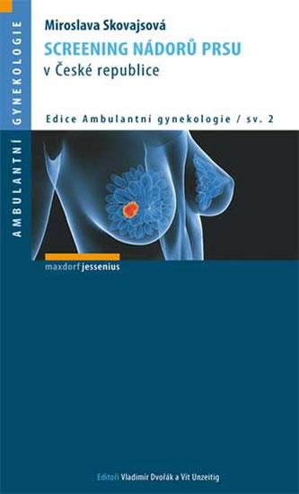 Kniha: Screening nádorů prsu v České republice - Skovajsová Miroslava MUDr.