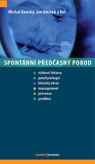 Kniha: Spontánní předčasný porod - Koucký, Jan Smíšek Michal