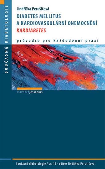 Kniha: Diabetes mellitus a kardiovaskulární onemocnění - Kardiabetes - Perušičová Jindřiška
