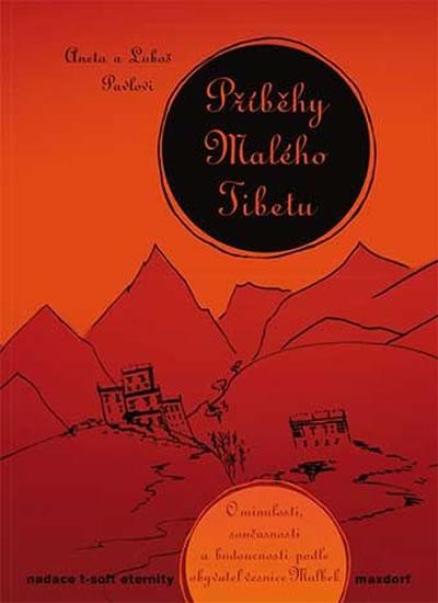 Kniha: Příběhy Malého Tibetu - O minulosti, současnosti a budoucnosti podle obyvatel vesnice Mulbek - a Luboš Pavlovi Aneta