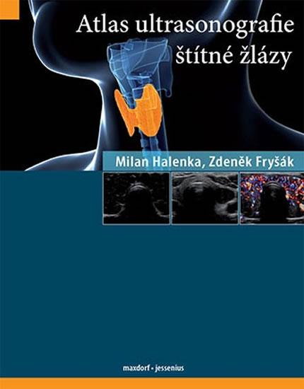 Kniha: Atlas ultrasonografie štítné žlázy - Milan Halenka