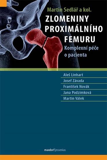 Kniha: Zlomeniny proximálního femuru - Komplexní péče o pacienta - Sedlář Martin