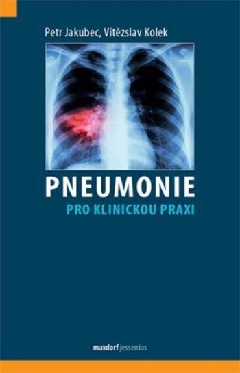 Kniha: Pneumonie pro klinickou praxi - Petr Jakubec