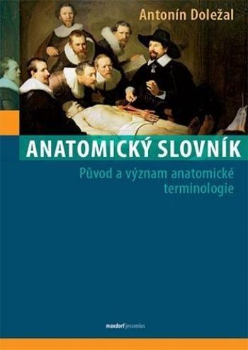 Kniha: Anatomický slovník - Původ a význam anat - Antonín Doležal