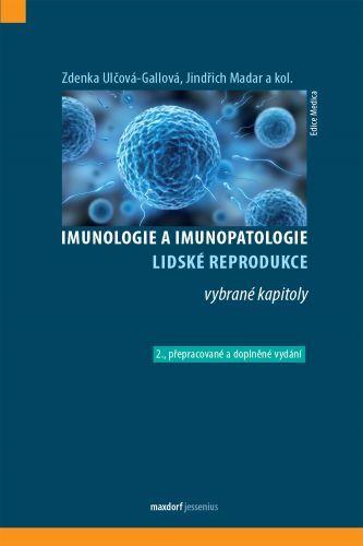 Kniha: Imunologie a imunopatologie lidské reprodukce (2.přepracované a doplněné vydání) - Jindřich Madar