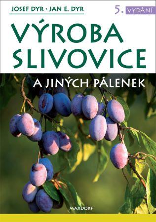 Kniha: Výroba slivovice a jiných pálenek (5. vydání) - Josef Dyr