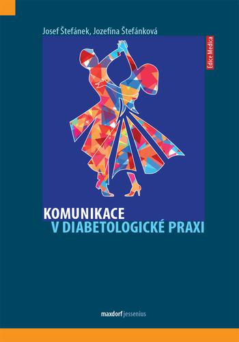 Kniha: Komunikace v diabetologické praxi - Josef Štefánek, Jozefína Štefánková
