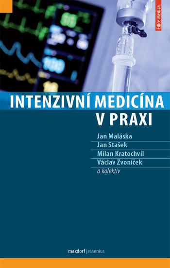 Kniha: Intenzivní medicína v praxi - Jan Maláska, Milan Kratochvíl, Jan Stašek, Václav Zvoníček
