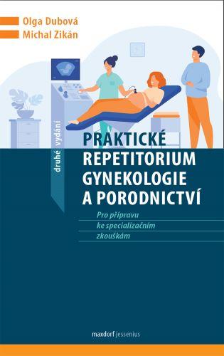 Kniha: Praktické repetitorium gynekologie a porodnictví - Dubová, Michal Zikán Olga