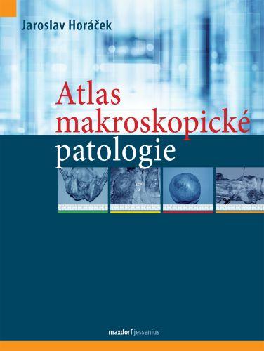 Kniha: Atlas makroskopické patologie - Jaroslav Horáček