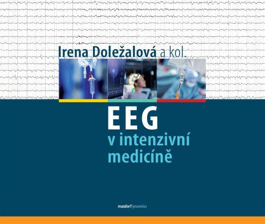 Kniha: EEG v intenzivní medicíně - Irena Doležalová