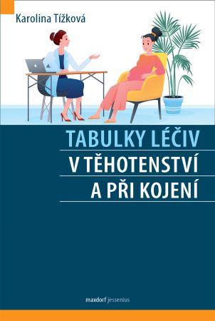 Kniha: Tabulky léčiv v těhotenství a při kojení - Karolina Tížková