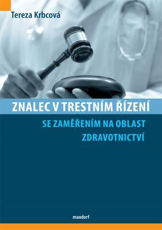 Kniha: Znalec v trestním řízení se zaměřením na oblast zdravotnictví - Tereza Krbcová