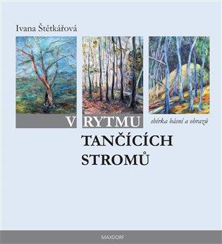 Kniha: V rytmu tančících stromů - Štětkářová, Ivana