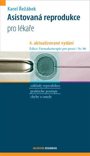 Kniha: Asistovaná reprodukce (4. aktualizované vydání) - Karel Řežábek