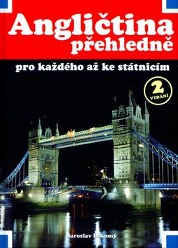 Kniha: Angličtina přehledně pro každého až ke státnicím - Jaroslav Lakomý