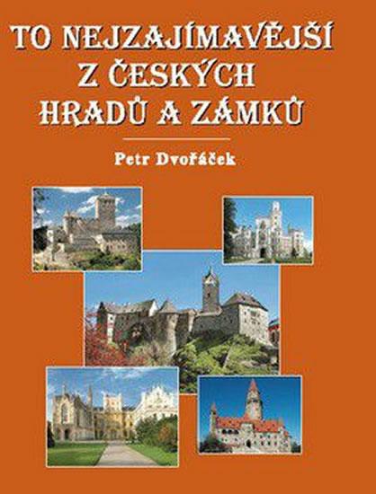 Kniha: To nejzajímavější z českých hradů a zámků - Dvořáček Petr