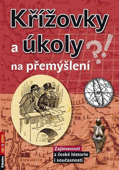 Kniha: Křížovky a úkoly na přemýšlení - Zajímavosti z české historie i současnostiautor neuvedený