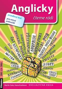 Kniha: Anglicky čteme rádi - zrcadlový text pro mírně pokročilé - Martin Gato, Hana Knotková