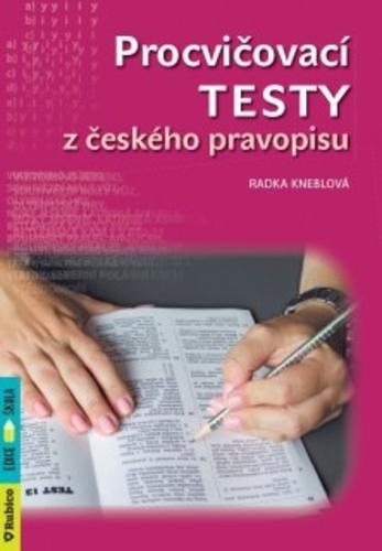 Kniha: Procvičovací testy z českého pravopisu - Radka Kneblová