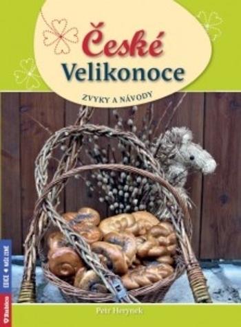 Kniha: České Velikonoce - zvyky a návody - Petr Herynek