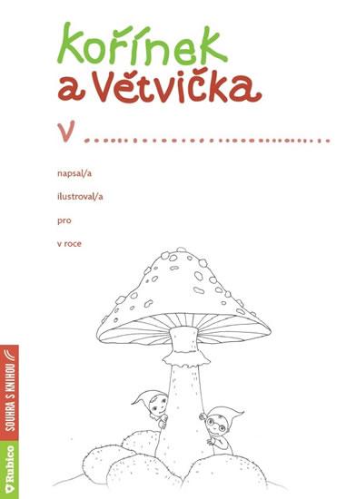 Kniha: Kořínek a Větvička - Mrkvičková Iva