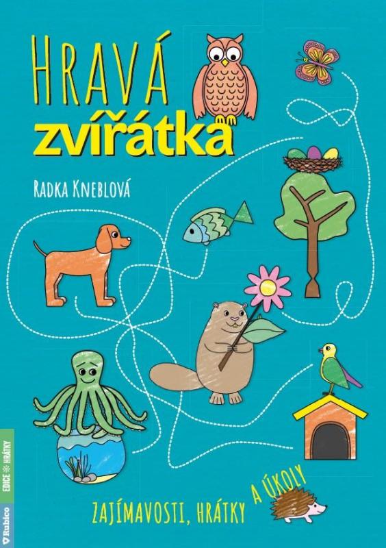 Kniha: Hravá zvířátka - Zajímavosti, hrátky a úkoly - Kneblová Radka