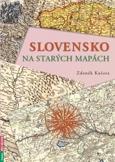 Kniha: Slovensko na starých mapách - Zdeněk Kučera